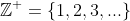 \mathbb{Z^+}=\{1,2,3,...\}